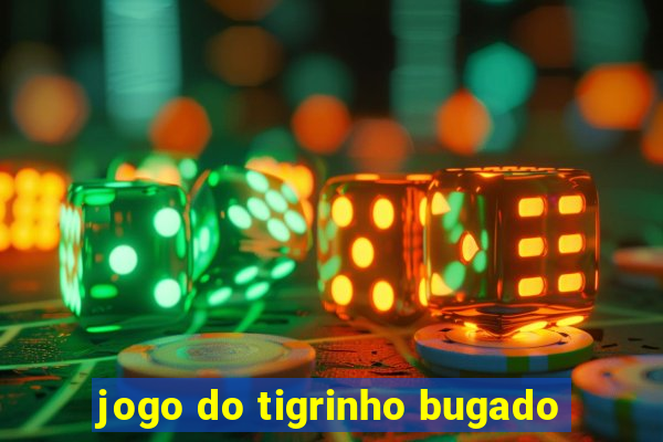 jogo do tigrinho bugado